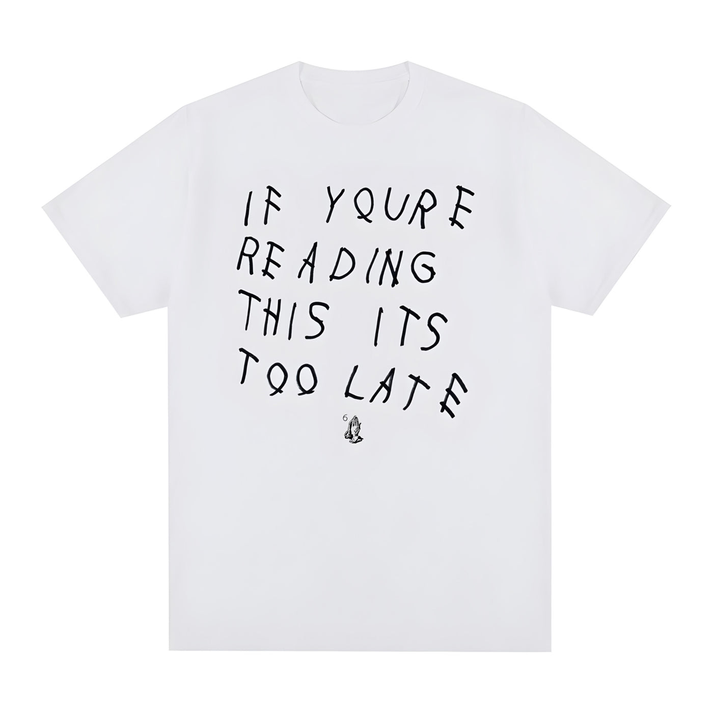 Its Too Late T-Shirt